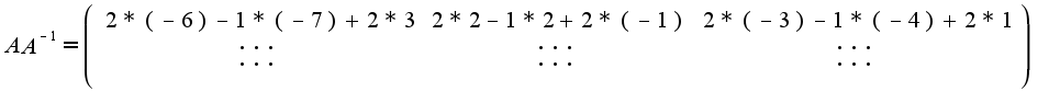 $AA^{-1}=\left(\begin{array}{ccc}2*(-6)-1*(-7)+2*3&2*2-1*2+2*(-1)&2*(-3)-1*(-4)+2*1\\...&...&...\\...&...&...\\\end{array}\right)$