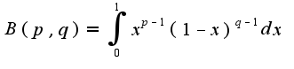$B(p,q)=\int_{0}^{1}x^{p-1}(1-x)^{q-1}dx$