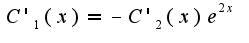 $C'_1(x)=-C'_2(x)e^{2x}$