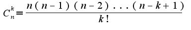 $C_{n}^{k}=\frac{n(n-1)(n-2)...(n-k+1)}{k!}$