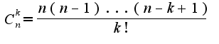 $C_{n}^{k}=\frac{n(n-1)...(n-k+1)}{k!}$