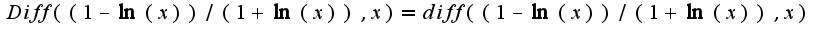$Diff((1-\ln(x))/(1+\ln(x)),x)=diff((1-\ln(x))/(1+\ln(x)),x);$