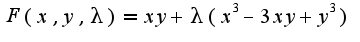 $F(x,y,\lambda)=xy+\lambda(x^3-3xy+y^3)$