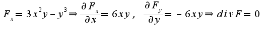 $F_{x}=3x^2y-y^3\Rightarrow \frac{\partial F_{x}}{\partial x}=6xy,\;\frac{\partial F_{y}}{\partial y}=-6xy\Rightarrow divF=0$