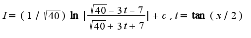 $I=(1/\sqrt{40})\ln|\frac{\sqrt{40}-3t-7}{\sqrt{40}+3t+7}|+c,t=\tan(x/2)$