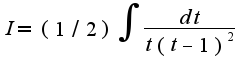 $I=(1/2)\int\frac{dt}{t(t-1)^2}$