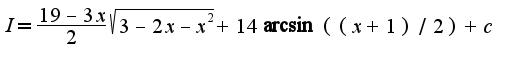 $I=\frac{19-3x}{2}\sqrt{3-2x-x^2}+14\arcsin((x+1)/2)+c$