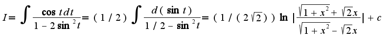 $I=\int\frac{\cos tdt}{1-2\sin^2 t}=(1/2)\int\frac{d(\sin t)}{1/2-\sin^2 t}=(1/(2\sqrt{2}))\ln|\frac{\sqrt{1+x^2}+\sqrt{2}x}{\sqrt{1+x^2}-\sqrt{2}x}|+c$
