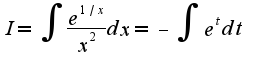 $I=\int \frac{e^{1/x}}{x^2}dx=-\int e^{t}dt$