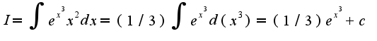 $I=\int e^{x^3}x^2dx=(1/3)\int e^{x^3}d(x^3)=(1/3)e^{x^3}+c$