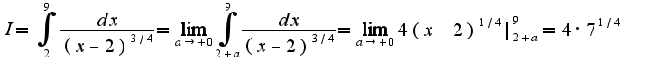 $I=\int_{2}^{9}\frac{dx}{(x-2)^{3/4}}=\lim_{a\rightarrow+0}\int_{2+a}^{9}\frac{dx}{(x-2)^{3/4}}=\lim_{a\rightarrow+0}4(x-2)^{1/4}|_{2+a}^{9}=4\cdot7^{1/4}$