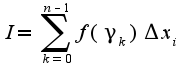 $I=\sum_{k=0}^{n-1}f(\gamma_{k})\Delta x_{i}$