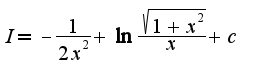 $I=-\frac{1}{2x^2}+\ln\frac{\sqrt{1+x^2}}{x}+c$