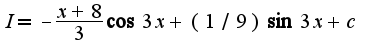 $I=-\frac{x+8}{3}\cos 3x+(1/9)\sin 3x+c$