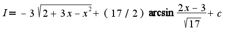 $I=-3\sqrt{2+3x-x^2}+(17/2)\arcsin\frac{2x-3}{\sqrt{17}}+c$