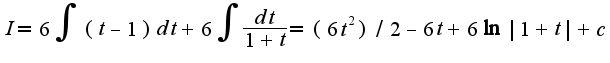 $I=6\int(t-1)dt+6\int\frac{dt}{1+t}=(6t^2)/2-6t+6\ln|1+t|+c$