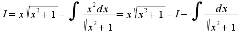 $I=x\sqrt{x^2+1}-\int\frac{x^{2}dx}{\sqrt{x^2+1}}=x\sqrt{x^2+1}-I+\int\frac{dx}{\sqrt{x^2+1}}$