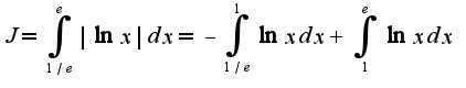 $J=\int_{1/e}^{e}|\ln x|dx=-\int_{1/e}^{1}\ln xdx+\int_{1}^{e}\ln xdx$
