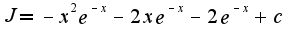 $J=-x^2e^{-x}-2xe^{-x}-2e^{-x}+c$
