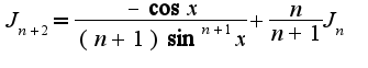 $J_{n+2}=\frac{-\cos x}{(n+1)\sin^{n+1}x}+\frac{n}{n+1}J_{n}$