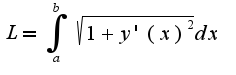 $L=\int_{a}^{b}\sqrt{1+y'(x)^2}dx$