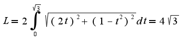 $L=2\int_{0}^{\sqrt{3}}\sqrt{(2t)^2+(1-t^2)^2}dt=4\sqrt{3}$