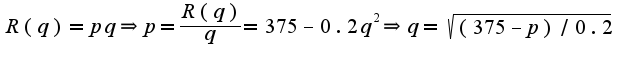 $R(q)=pq\Rightarrow p=\frac{R(q)}{q}=375-0.2q^2\Rightarrow q=\sqrt{(375-p)/0.2}$