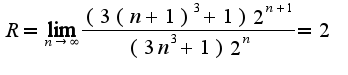 $R=\lim_{n\rightarrow \infty}\frac{(3(n+1)^{3}+1)2^{n+1}}{(3n^3+1)2^{n}}=2$