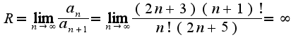 $R=\lim_{n\rightarrow \infty}\frac{a_{n}}{a_{n+1}}=\lim_{n\rightarrow \infty}\frac{(2n+3)(n+1)!}{n!(2n+5)}=\infty$