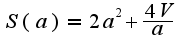 $S(a)=2a^2+\frac{4V}{a}$
