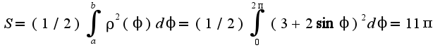 $S=(1/2)\int_{a}^{b}\rho^2(\phi)d\phi=(1/2)\int_{0}^{2\pi}(3+2\sin\phi)^2d\phi=11\pi$