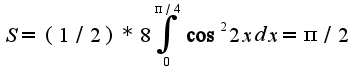 $S=(1/2)*8\int_{0}^{\pi/4}\cos^2 2xdx=\pi/2$