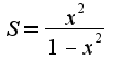 $S=\frac{x^2}{1-x^2}$