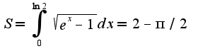 $S=\int_{0}^{\ln 2}\sqrt{e^{x}-1}dx=2-\pi/2$