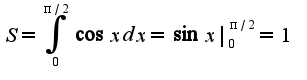 $S=\int_{0}^{\pi/2}\cos xdx=\sin x|_{0}^{\pi/2}=1$