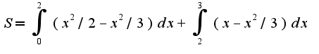 $S=\int_{0}^{2}(x^2/2-x^2/3)dx+\int_{2}^{3}(x-x^2/3)dx$