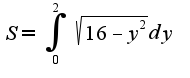 $S=\int_{0}^{2}\sqrt{16-y^2}dy$