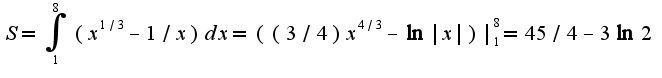 $S=\int_{1}^{8}(x^{1/3}-1/x)dx=((3/4)x^{4/3}-\ln|x|)|_{1}^{8}=45/4-3\ln 2$
