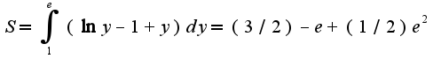 $S=\int_{1}^{e}(\ln y-1+y)dy=(3/2)-e+(1/2)e^2$