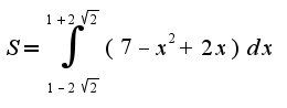 $S=\int_{1-2\sqrt{2}}^{1+2\sqrt{2}}(7-x^2+2x)dx$
