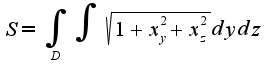 $S=\int_{D}\int\sqrt{1+x_{y}^2+x_{z}^2}dydz$