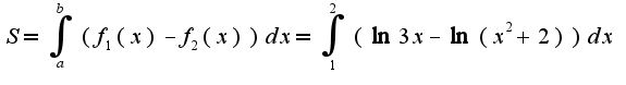 $S=\int_{a}^{b}(f_{1}(x)-f_{2}(x))dx=\int_{1}^{2}(\ln 3x-\ln(x^2+2))dx$