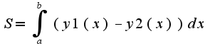 $S=\int_{a}^{b}(y1(x)-y2(x))dx$