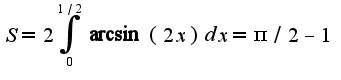 $S=2\int_{0}^{1/2}\arcsin(2x)dx=\pi/2-1$