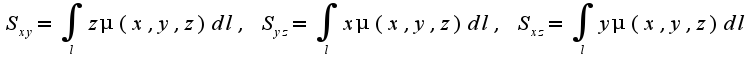 $S_{xy}=\int_{l}z\mu(x,y,z)dl,\;S_{yz}=\int_{l}x\mu(x,y,z)dl,\;S_{xz}=\int_{l}y\mu(x,y,z)dl$