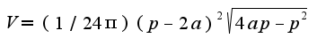 $V=(1/24\pi)(p-2a)^2\sqrt{4ap-p^2}$