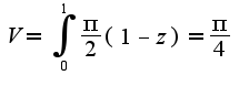 $V=\int_{0}^{1}\frac{\pi}{2}(1-z)=\frac{\pi}{4}$