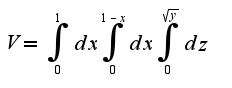 $V=\int_{0}^{1}{dx}\int_{0}^{1-x}{dx}\int_{0}^{\sqrt{y}}{dz}$