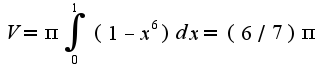 $V=\pi\int_{0}^{1}(1-x^6)dx=(6/7)\pi$