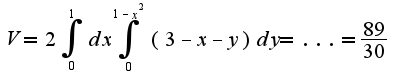 $V=2 \int_{0}^{1} {dx} \int_{0}^{1-x^2} {(3-x-y)dy}=...= \frac {89}{30}$